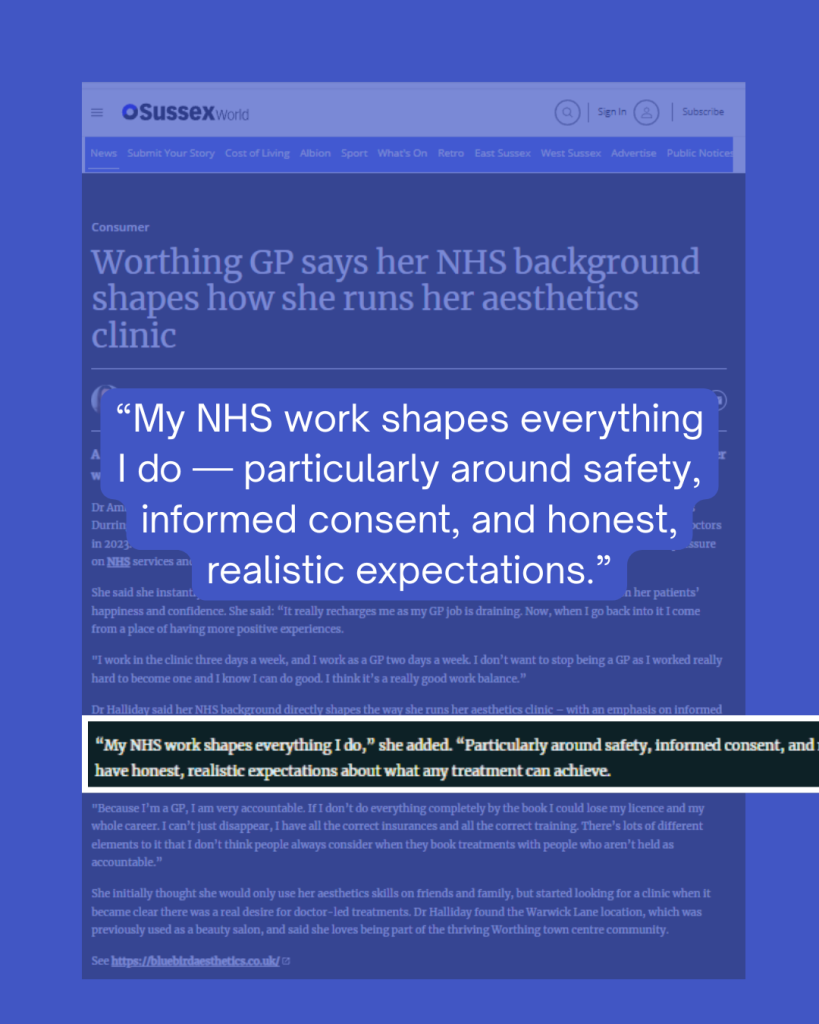 Quote: My NHS work shapes everything I do — particularly around safety, informed consent and honest, realistic expectations.”